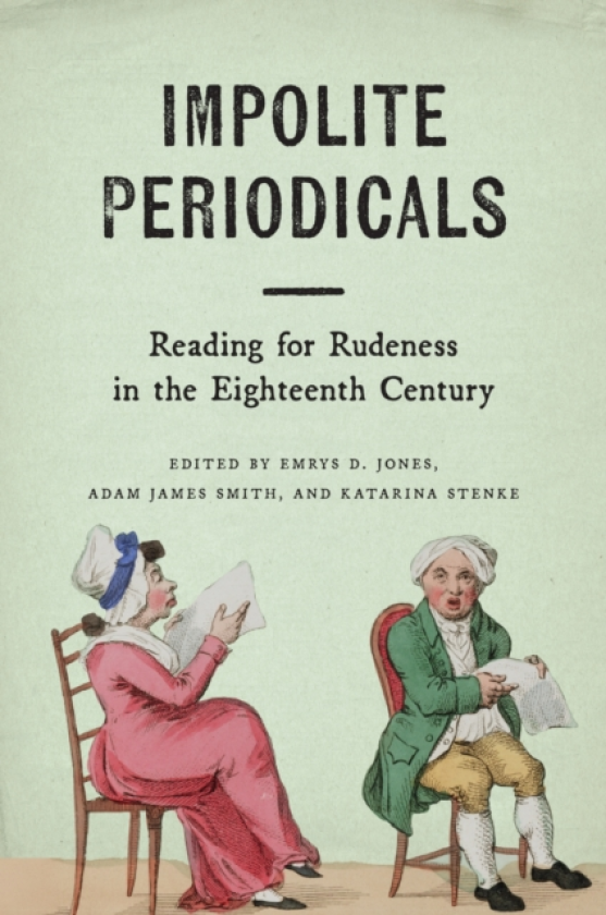 Impolite Periodicals Reading for Rudeness in the Eighteenth Century