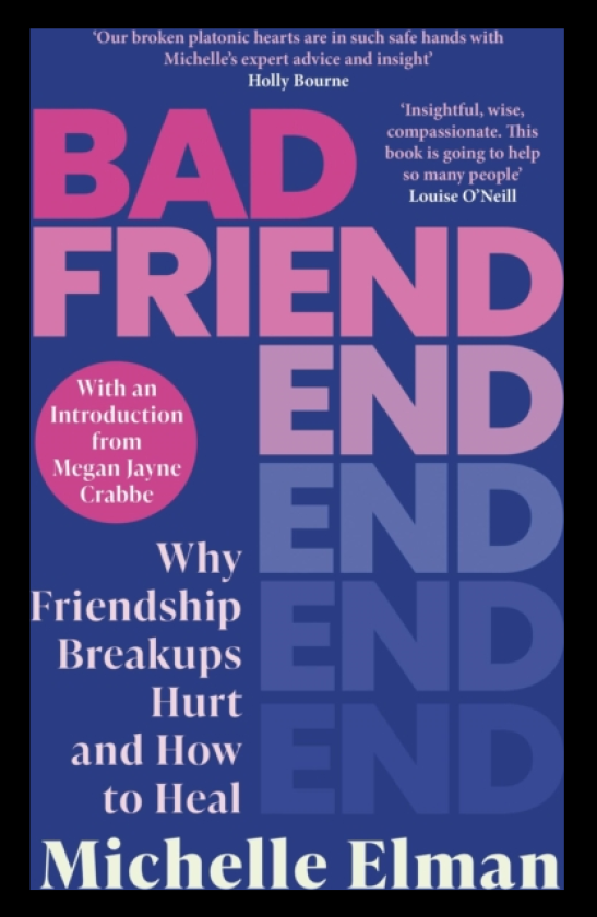 Bad Friend Why Friendship Breakups Hurt and How to Heal