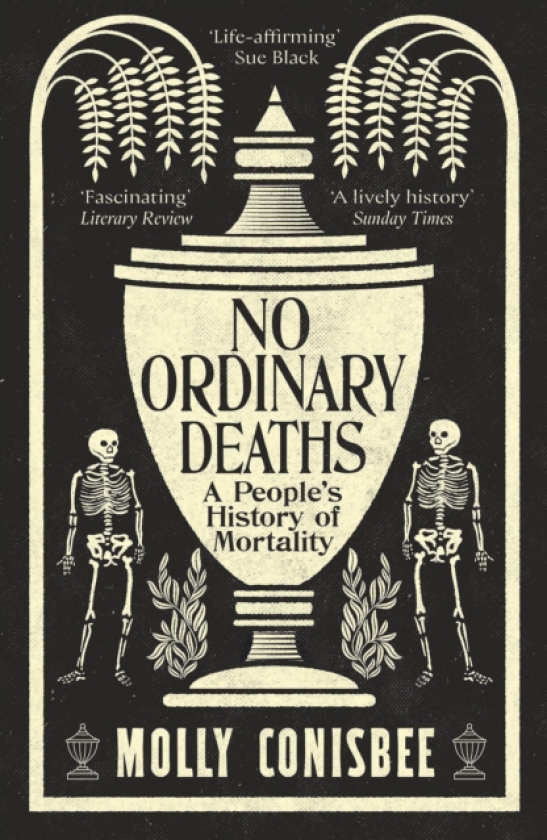 No Ordinary Deaths A People's History of Mortality