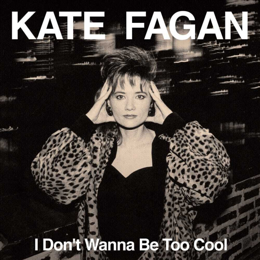 Kate Fagan I Don't Wanna Be Too Cool Expanded Edition CD