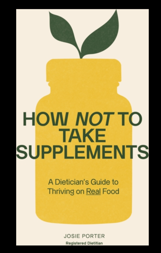 How Not to Take Supplements A Dietitian's Guide to Thriving on Real Food