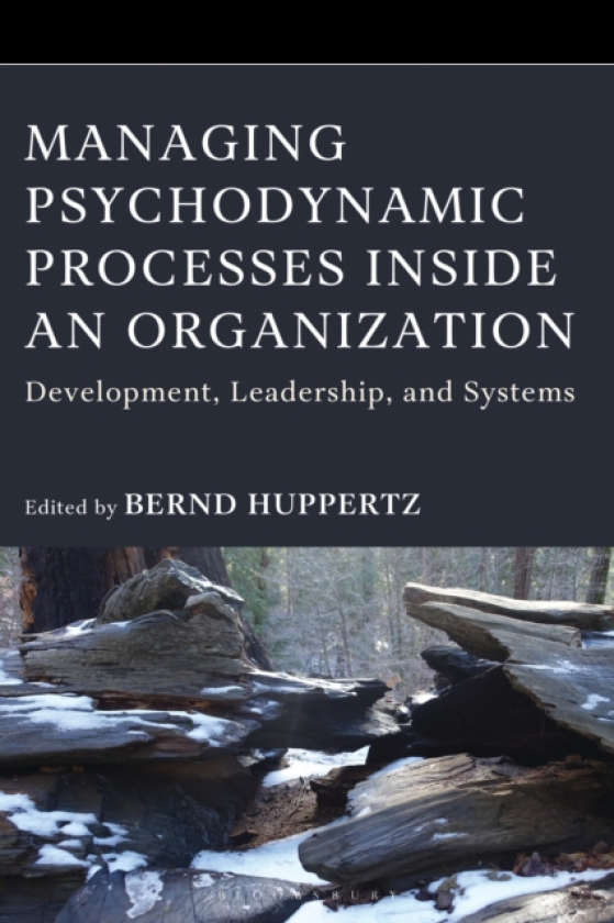 Managing Psychodynamic Processes Inside an Organization Development, Leadership, and Systems