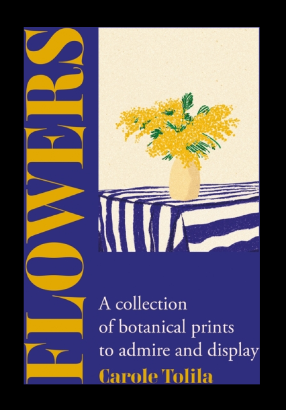 Flowers A collection of botanical prints to admire and display