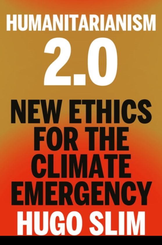 Humanitarianism 2.0 New Ethics for the Climate Emergency