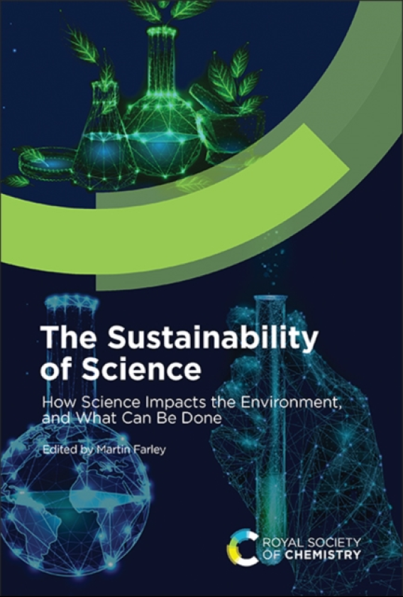 The Sustainability of Science How Science Impacts the Environment, and What Can Be Done