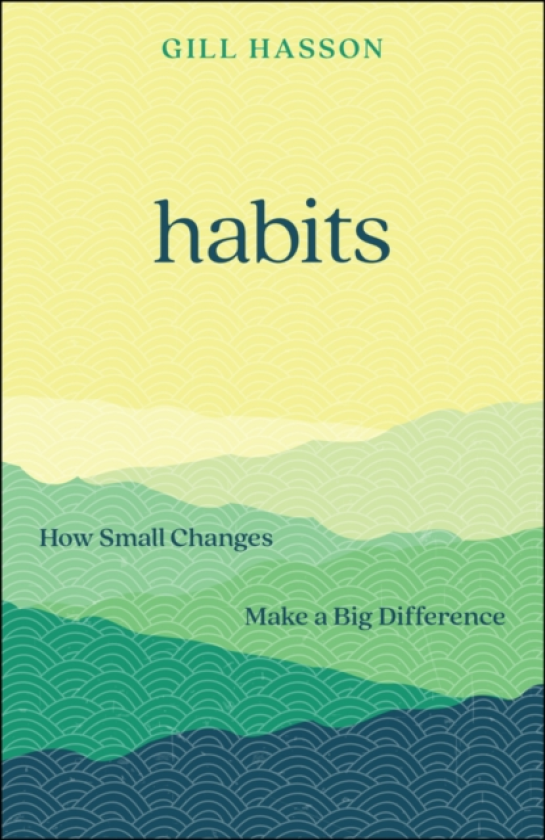 Habits How Small Changes Make a Big Difference