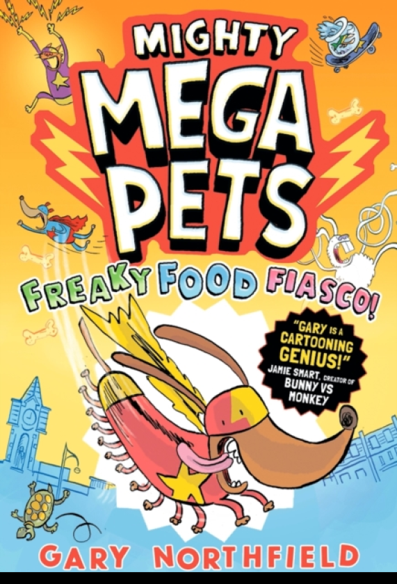 Mighty Mega Pets: Freaky Food Fiasco! What if your pet had superpowers? The MEGAfunny fullcolour graphic novel for ages 6/7/8/9/10 by a Phoenix comic creator