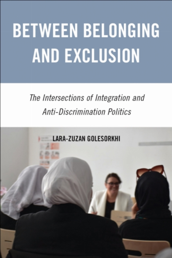 Between Belonging and Exclusion The Intersections of Integration and AntiDiscrimination Politics
