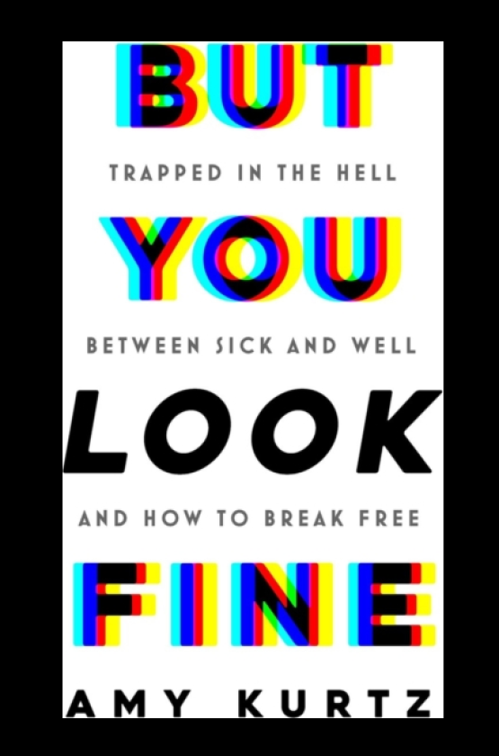 But You Look Fine Trapped in the Hell Between Sick and Well and How To Break Free
