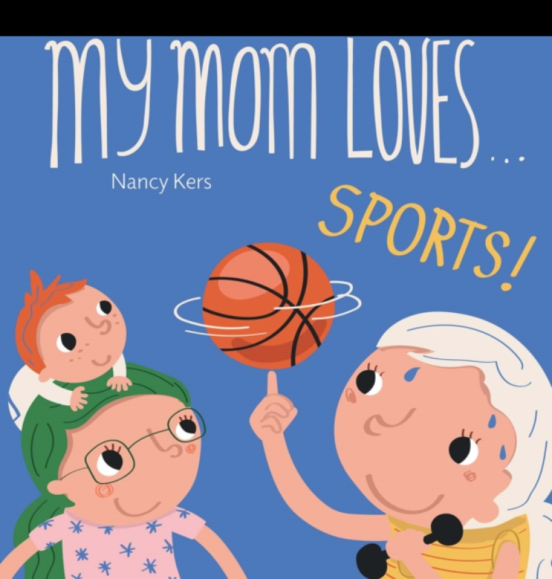 My Mom Loves . . . Sports!
