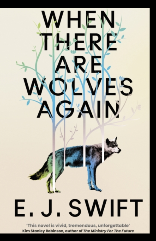 When There Are Wolves Again "One Of The Best Science Fiction Novels Of 2025" The Guardian on this Breathtaking Novel of Hope