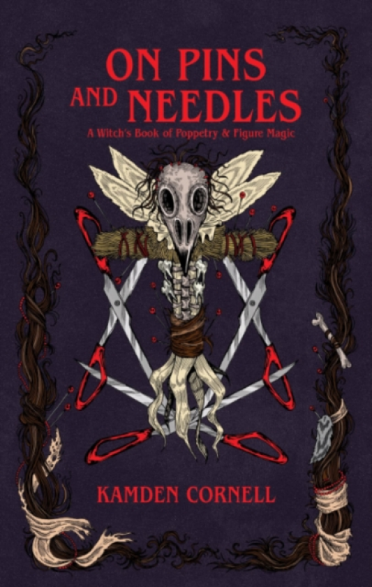 On Pins and Needles A Witch's Book of Poppetry & Figure Magic