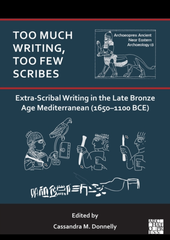 Too Much Writing, Too Few Scribes: ExtraScribal Writing in the Late Bronze Age Mediterranean (16501100 BCE)