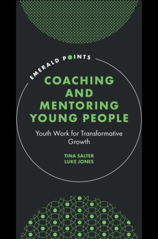 Coaching and Mentoring Young People Youth Work for Transformative Growth