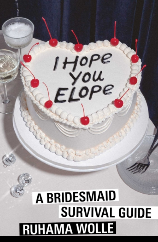 I Hope You Elope A Bridesmaid Survival Guide