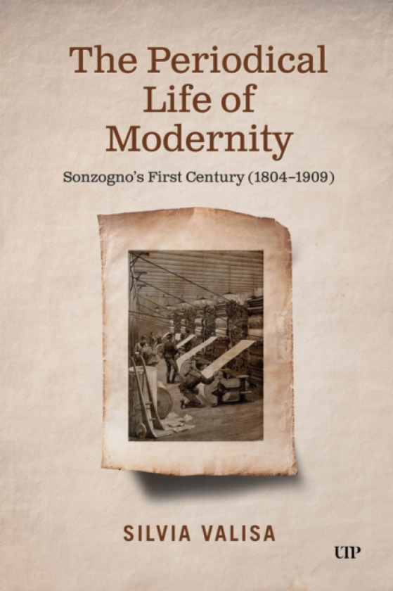 The Periodical Life of Modernity Sonzogno's First Century (18041909)