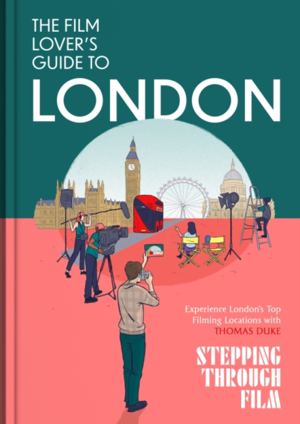 The Film Lover's Guide to London (Stepping Through Film)
