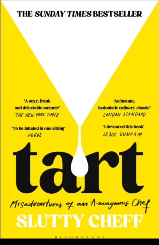 Tart Misadventures of an Anonymous Chef THE SUNDAY TIMES BESTSELLER