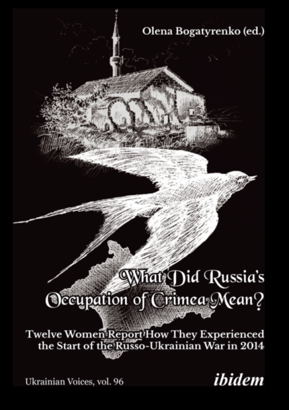 What Did Russia's Occupation of Crimea Mean? Twelve Women Report How They Experienced the Start of the RussoUkrainian War in 2014