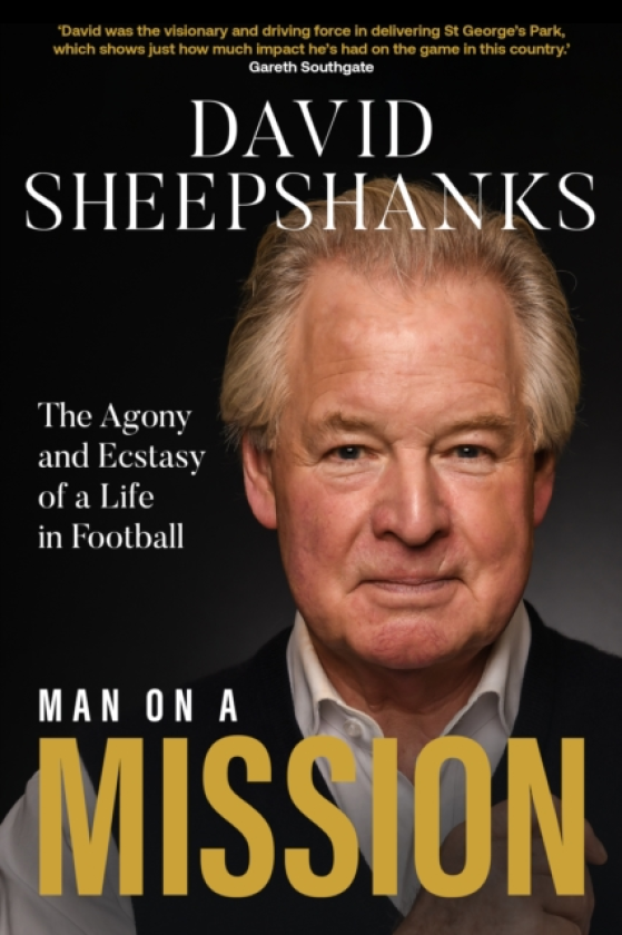 Man on a Mission The Agony and Ecstasy of a Life in Football