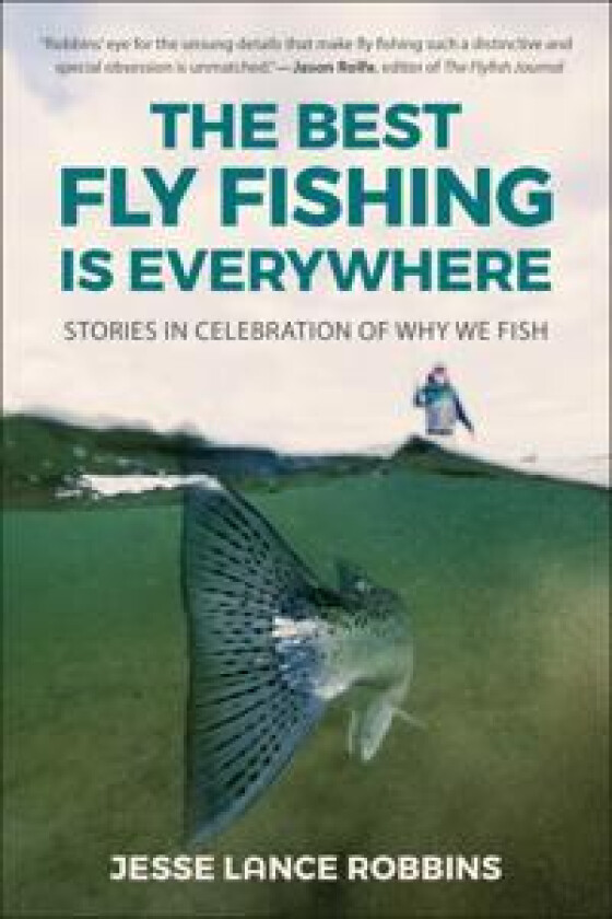 The Best Fly Fishing is Everywhere