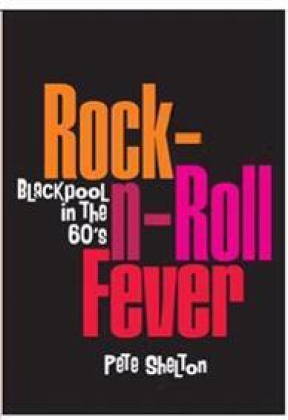 Rock-n-Roll Fever - Blackpool In The 60's