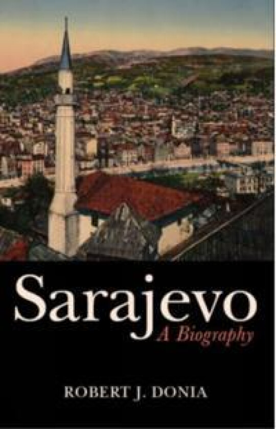 Sarajevo - Donia, Robert J.