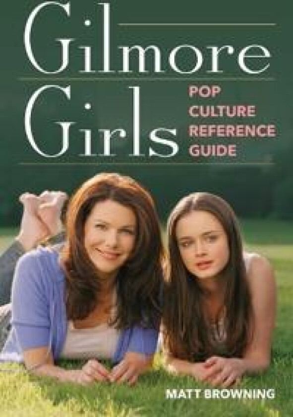 Gilmore Girls Pop Culture Reference Guide