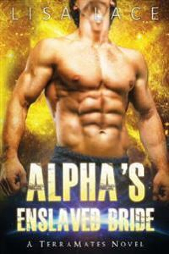 Alpha's Enslaved Bride: A Scifi Alien Mail Order Bride Romance