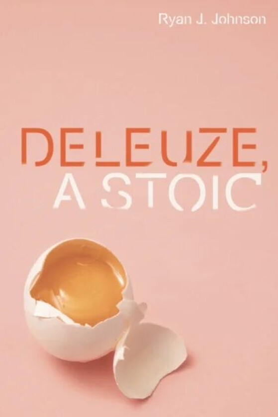 Deleuze, a Stoic av Ryan J Johnson