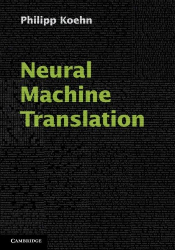 Neural Machine Translation av Philipp (The Johns Hopkins University) Koehn