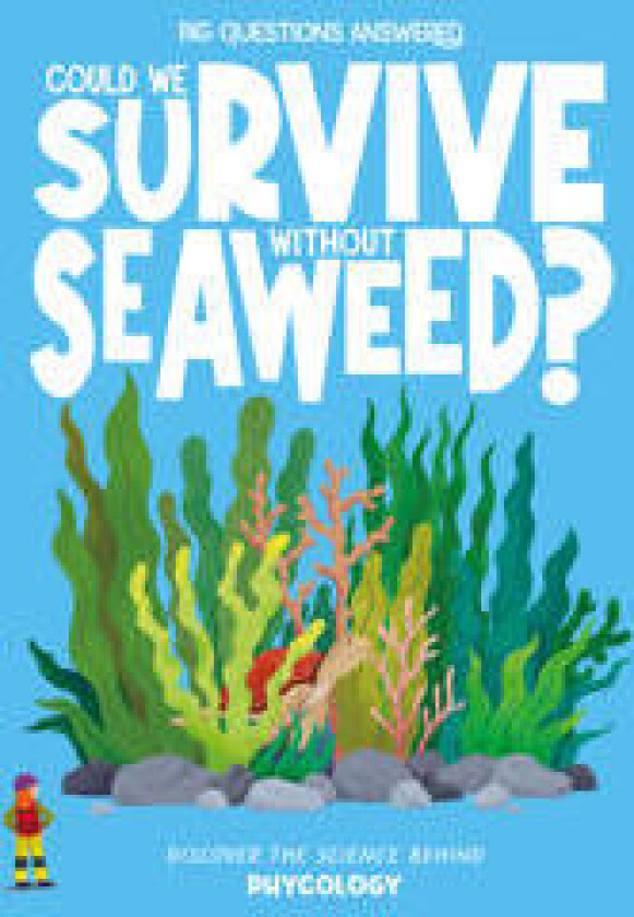Could We Survive Without Seaweed?