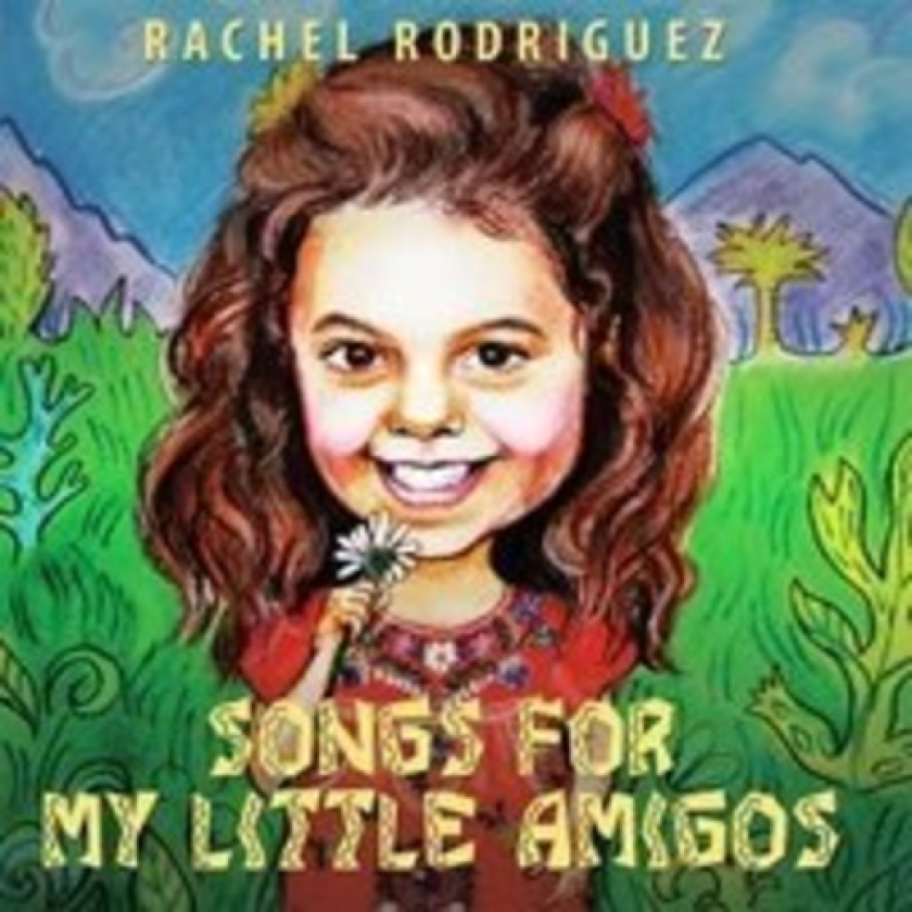 Rachel Rodriguez Songs For My Little Amigos CD