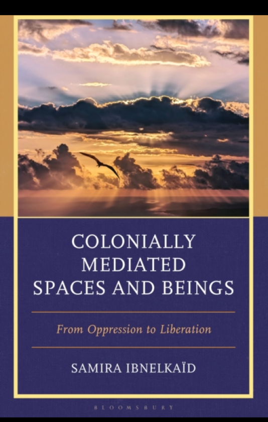 Colonially Mediated Spaces and Beings From Oppression to Liberation