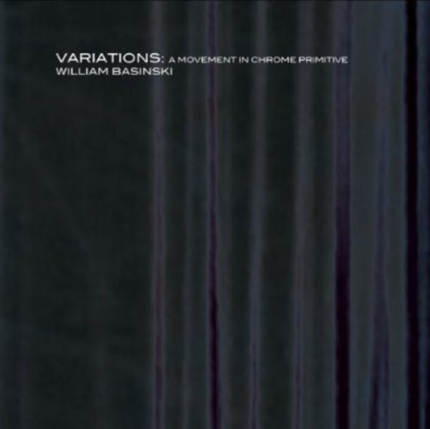 William Basinski Variations: A Movement In Chrome Primitive CD