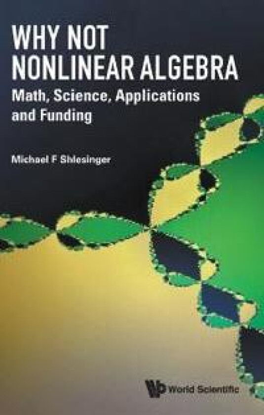 Why Not Nonlinear Algebra: Math, Science, Applications And Funding