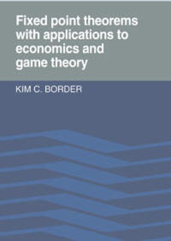 Fixed Point Theorems with Applications to Economics and Game Theory