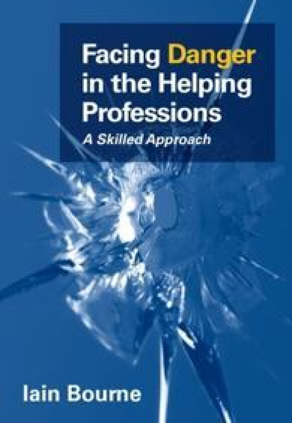 Facing Danger in the Helping Professions: A Skilled Approach