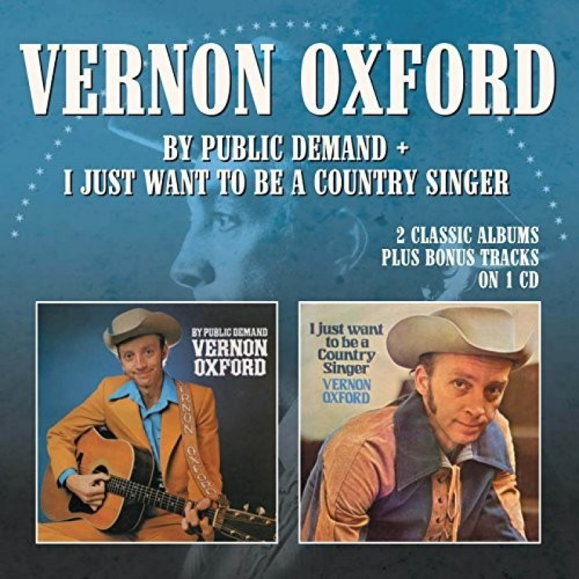 Vernon Oxford By Public Demand/I Just Want To Be Country Singer CD