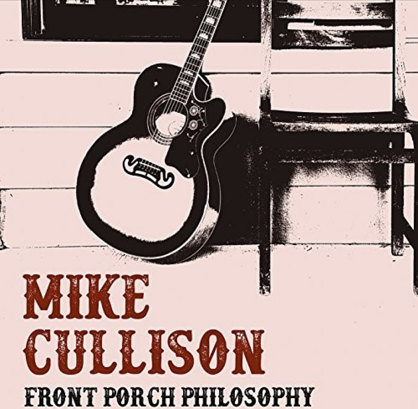 Mike Cullison Front Porch Philosophy CD