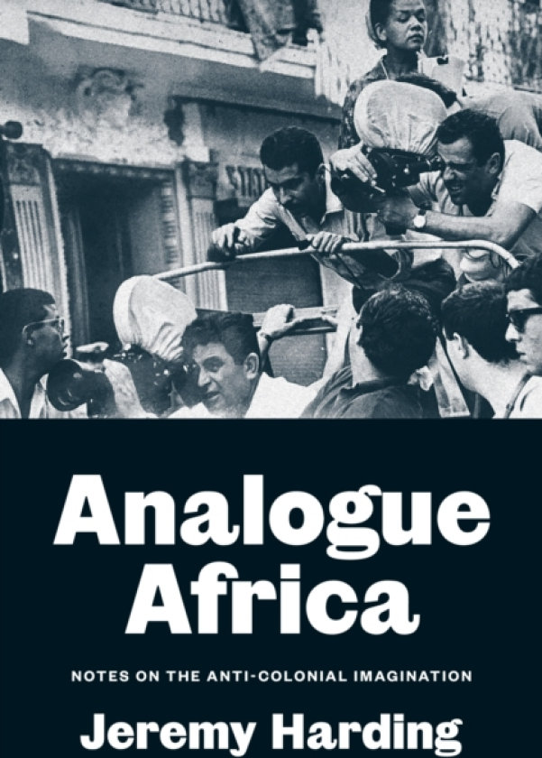 Analogue Africa Notes on the AntiColonial Imagination
