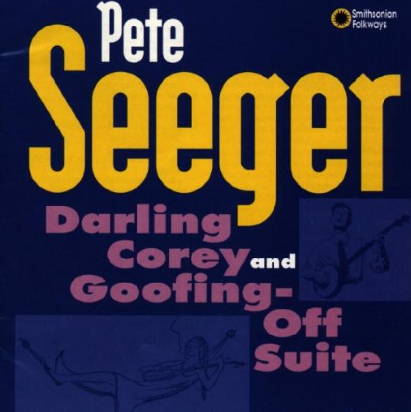 Pete Seeger Darling Corey & GoofingOff Suite CD
