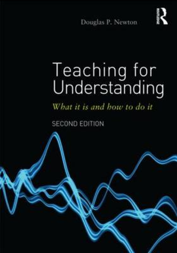 Teaching for Understanding What it is and how to do it