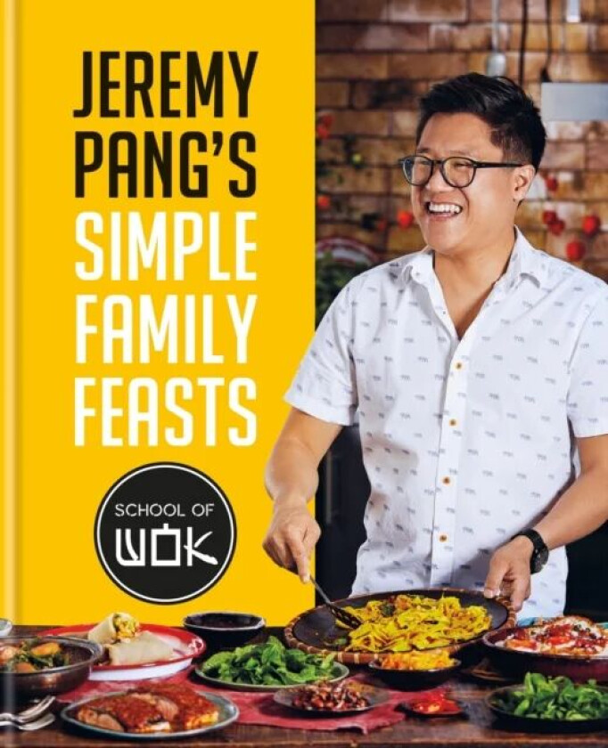 Jeremy Pang's School of Wok: Simple Family Feasts av Jeremy Pang