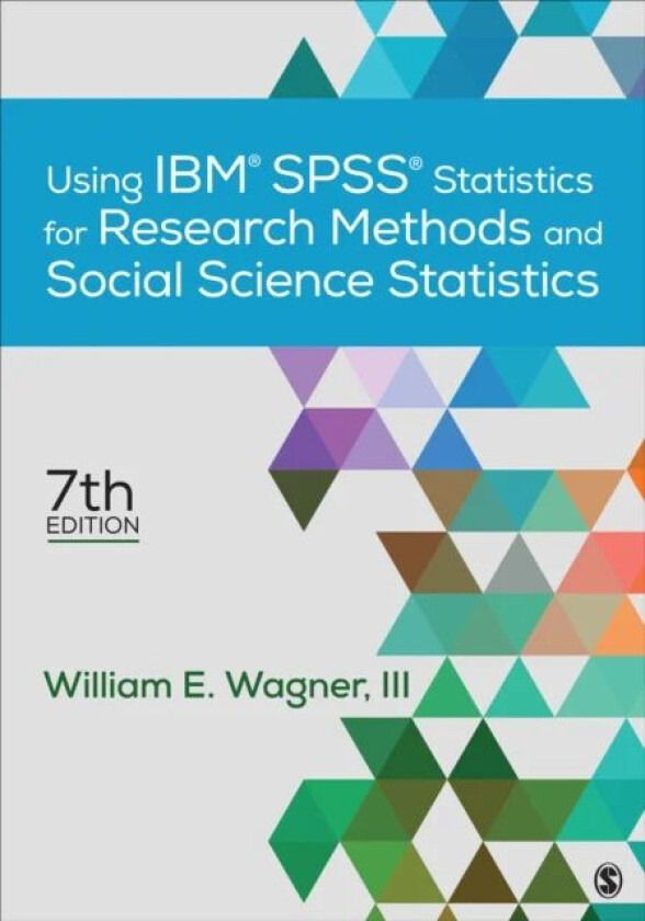 Using IBM¿ SPSS¿ Statistics for Research Methods and Social Science Statistics av William E. Wagner