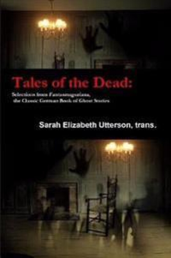 Tales of the Dead: Selections from Fantasmagoriana, the Classic German Book of Ghost Stories