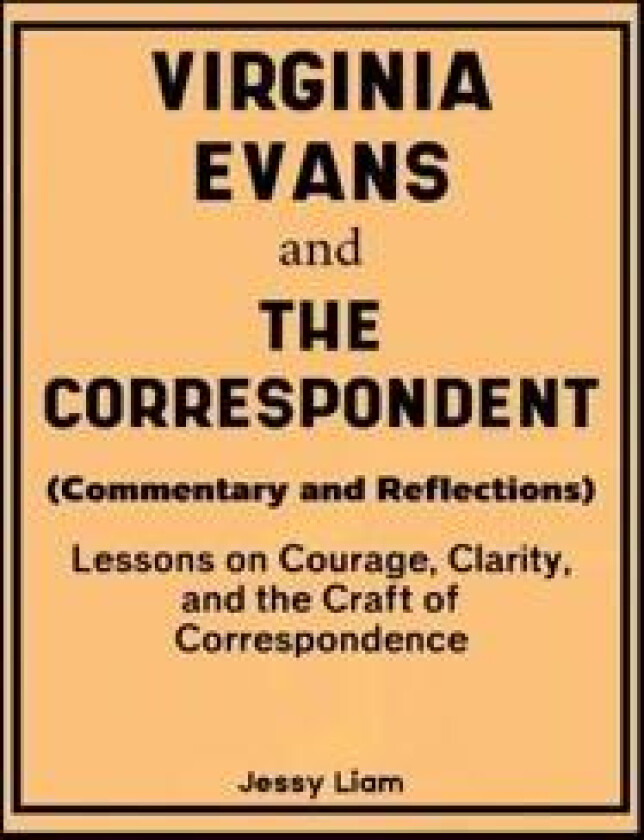Virginia Evans and The Correspondent (Commentary and Reflections)