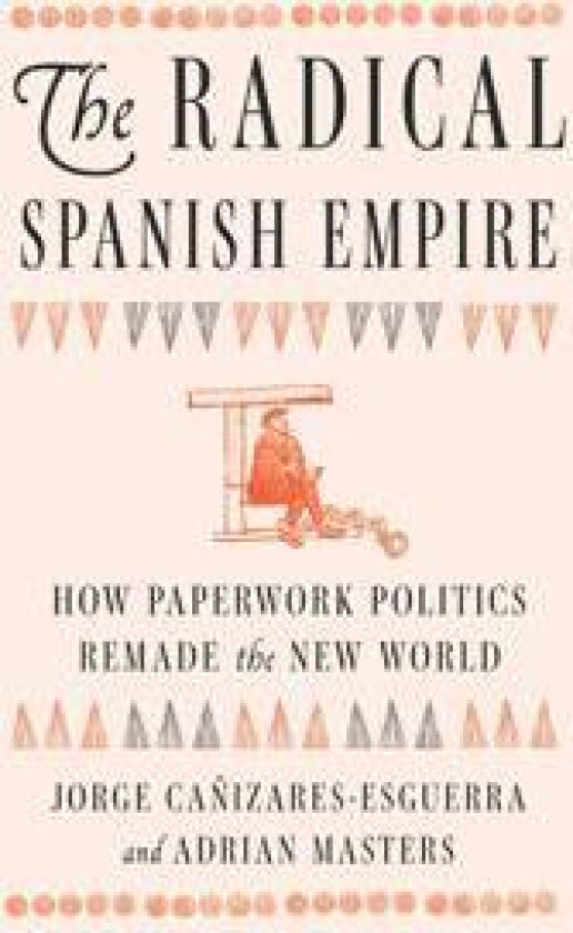 The Radical Spanish Empire