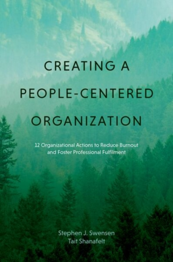 Creating a PeopleCentered Organization 12 Organizational Actions to Reduce Burnout and Foster Professional Fulfillment