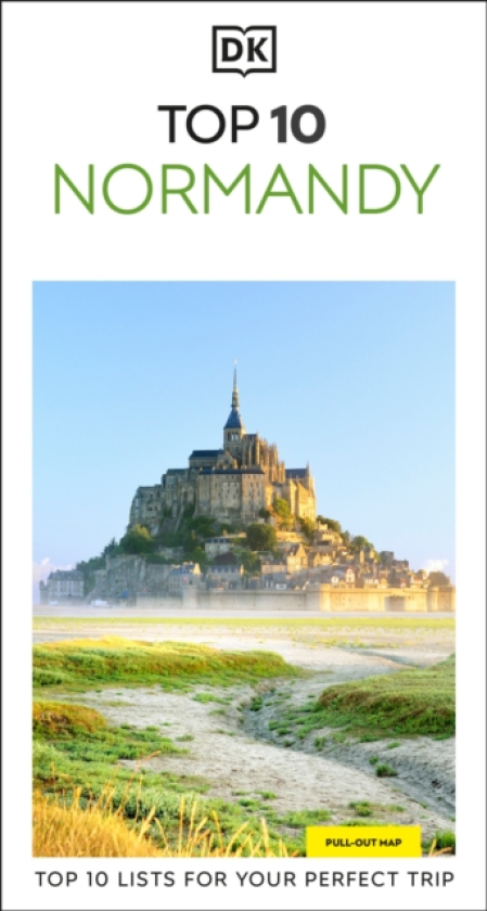 DK Top 10 Normandy Top 10 lists for your perfect trip, plus an allweather folded map